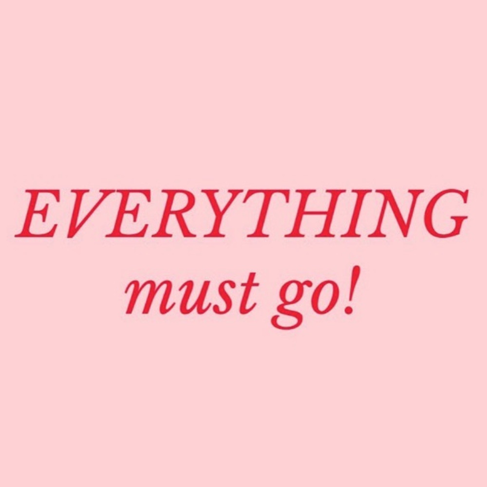 EVERYTHING MUST GO